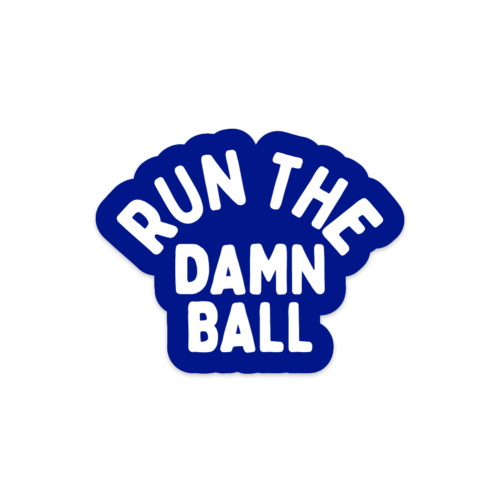 Run The Damn Ball Sticker