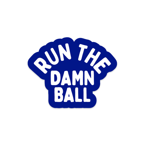 Run The Damn Ball Sticker