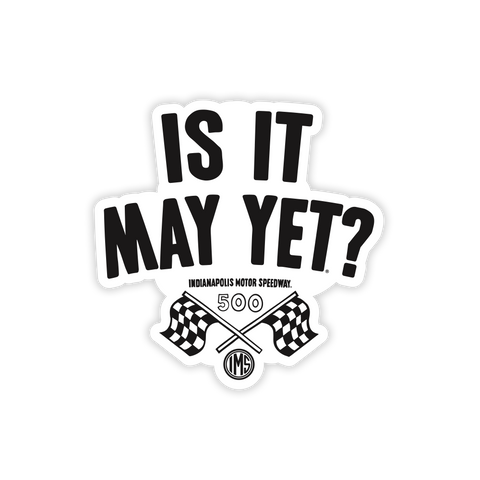 Is It May Yet? Sticker